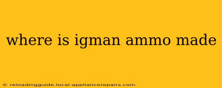 where is igman ammo made