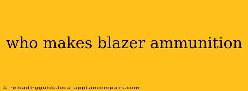 who makes blazer ammunition