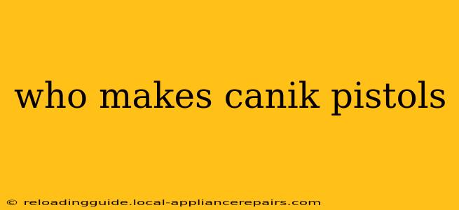 who makes canik pistols