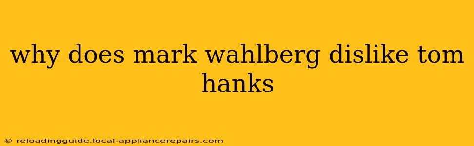 why does mark wahlberg dislike tom hanks