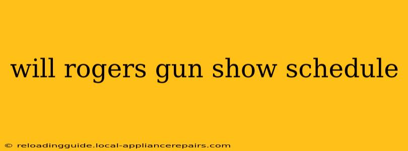 will rogers gun show schedule