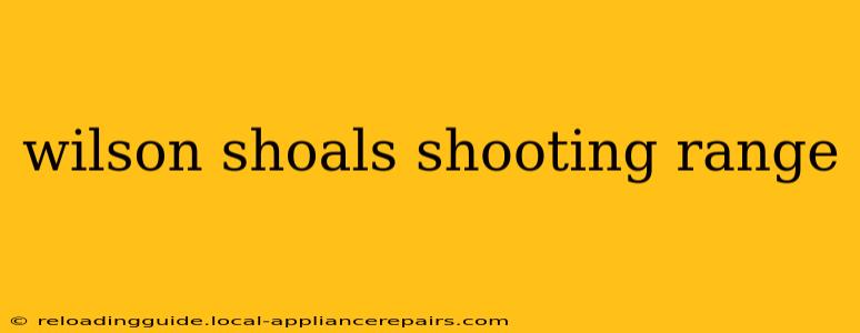 wilson shoals shooting range