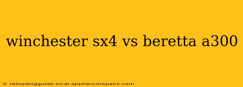 winchester sx4 vs beretta a300