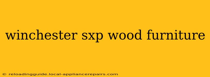 winchester sxp wood furniture