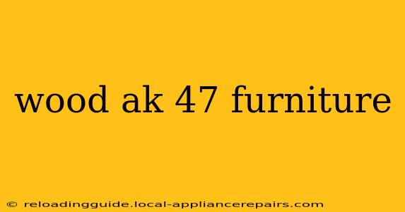 wood ak 47 furniture