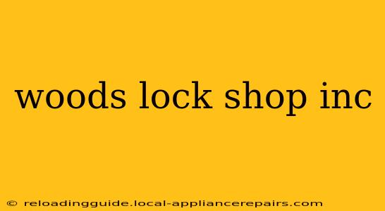 woods lock shop inc