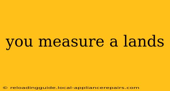 you measure a lands